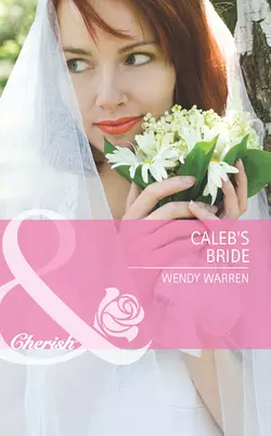 Caleb′s Bride, Wendy Warren