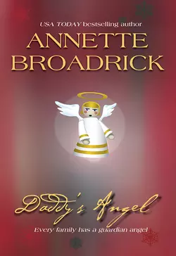 Daddy′s Angel, Annette Broadrick