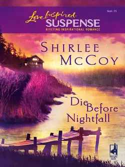 Die Before Nightfall, Shirlee McCoy