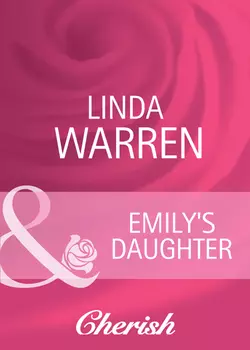 Emily′s Daughter, Linda Warren