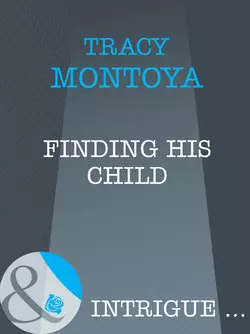 Finding His Child Tracy Montoya