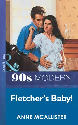 Fletcher′s Baby!, Anne McAllister