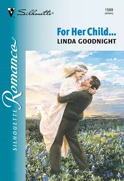 For Her Child... Linda Goodnight