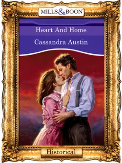 Heart And Home, Cassandra Austin