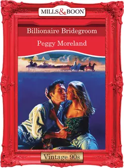 Billionaire Bridegroom, Peggy Moreland