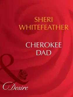 Cherokee Dad, Sheri WhiteFeather