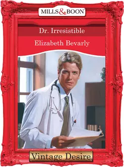 Dr. Irresistible Elizabeth Bevarly