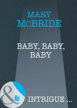 Baby  Baby  Baby Mary McBride