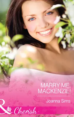 Marry Me  Mackenzie! Joanna Sims