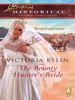 The Bounty Hunter′s Bride Victoria Bylin