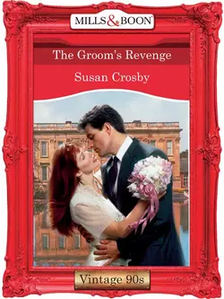 The Groom′s Revenge, Susan Crosby