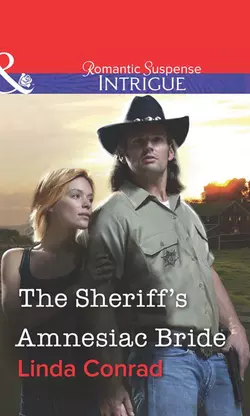 The Sheriff′s Amnesiac Bride Linda Conrad