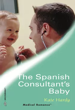 The Spanish Consultant′s Baby, Kate Hardy