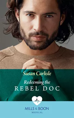 Redeeming The Rebel Doc, Susan Carlisle