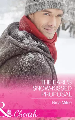 The Earl′s Snow-Kissed Proposal, Nina Milne