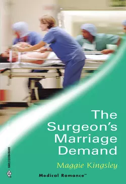 The Surgeon′s Marriage Demand Maggie Kingsley