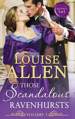 Those Scandalous Ravenhursts Volume 3 Louise Allen