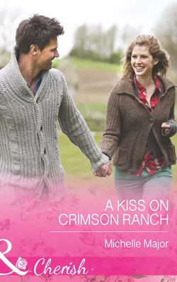 A Kiss on Crimson Ranch Michelle Major