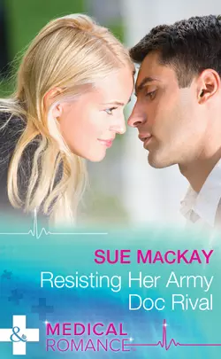 Resisting Her Army Doc Rival, Sue MacKay