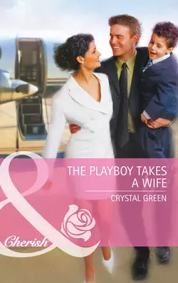 The Playboy Takes a Wife Crystal Green