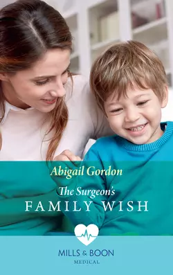 The Surgeon′s Family Wish, Abigail Gordon