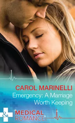 Emergency: A Marriage Worth Keeping, Carol Marinelli