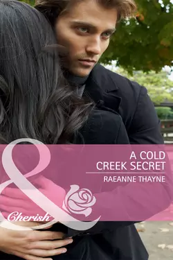 A Cold Creek Secret, RaeAnne Thayne