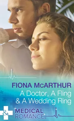 A Doctor, A Fling & A Wedding Ring, Fiona McArthur