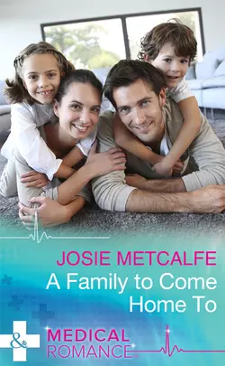 A Family To Come Home To Josie Metcalfe