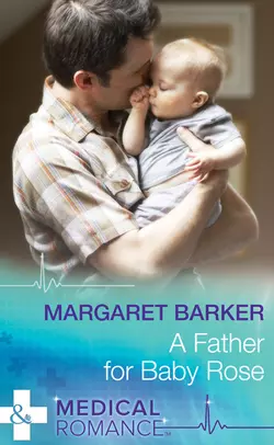 A Father for Baby Rose Margaret Barker