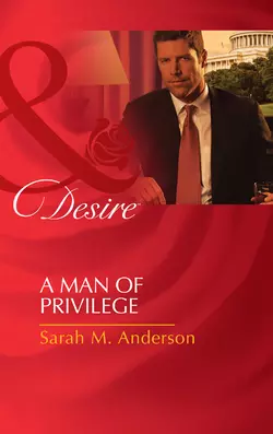 A Man of Privilege Sarah Anderson