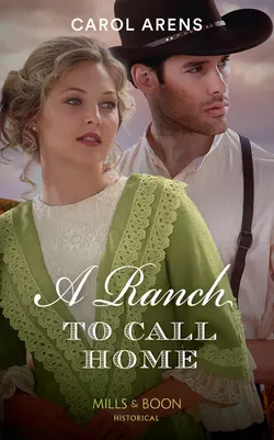 A Ranch To Call Home, Carol Arens