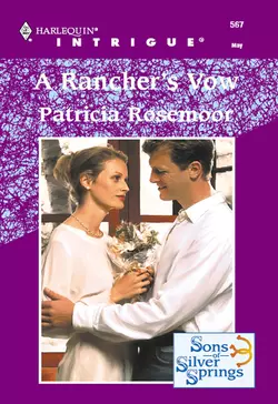 A Rancher′s Vow, Patricia Rosemoor