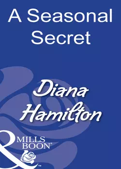 A Seasonal Secret, Diana Hamilton