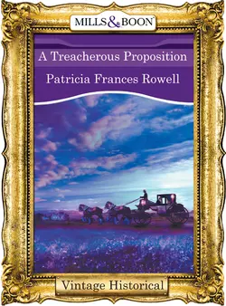 A Treacherous Proposition, Patricia Rowell