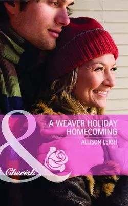 A Weaver Holiday Homecoming Allison Leigh