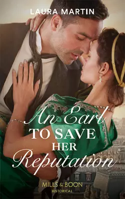 An Earl To Save Her Reputation, Laura Martin