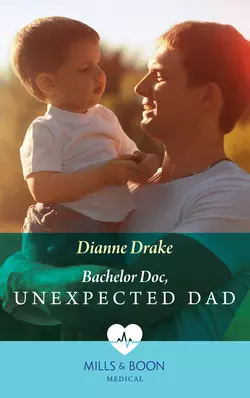 Bachelor Doc  Unexpected Dad Dianne Drake