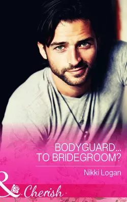 Bodyguard...To Bridegroom?, Nikki Logan