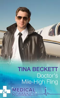 Doctor′s Mile-High Fling, Tina Beckett