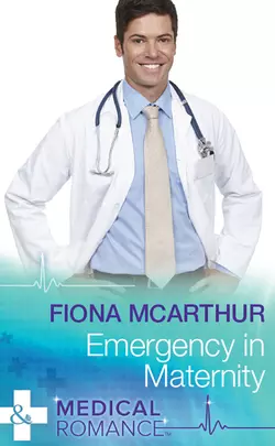 Emergency In Maternity, Fiona McArthur