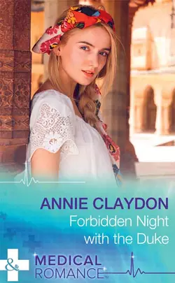 Forbidden Night With The Duke, Annie Claydon