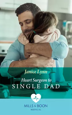 Heart Surgeon To Single Dad Janice Lynn