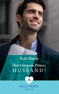 Heart Surgeon, Prince...Husband!, Kate Hardy