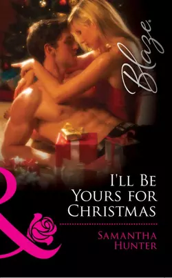 I′ll Be Yours for Christmas, Samantha Hunter