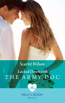 Locked Down With The Army Doc, Scarlet Wilson