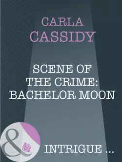 Scene of the Crime: Bachelor Moon, Carla Cassidy