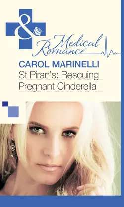 St Piran’s: Rescuing Pregnant Cinderella, Carol Marinelli