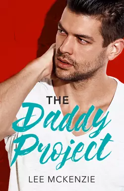 The Daddy Project: A Single Dad Romance, Lee McKenzie