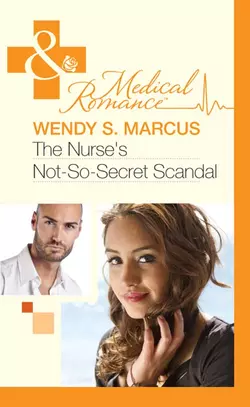 The Nurse′s Not-So-Secret Scandal Wendy Marcus